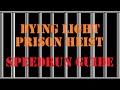 Dying Light: Prison Heist Speedrun Guide