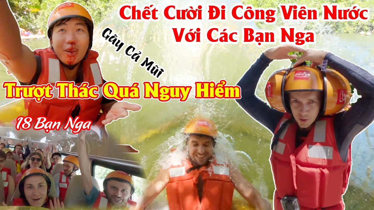 Chết Cười Với 18 Bạn Nga Đi Công Viên Nước | Gãy Mũi Khi Trượt Thác Ở Đà Nẵng