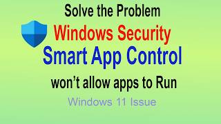 How to Fix Smart App Control Blocking Apps in Windows 11  Windows Security Guide