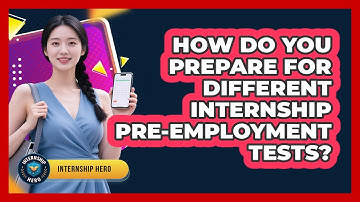 How Do You Prepare For Different Internship Pre-employment Tests? - Internship Hero