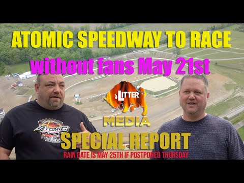 NEW DATE: Atomic Speedway now May 26th due to rain. Gates closed to fans due to virus restrictions.