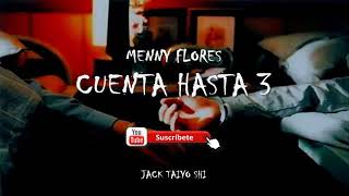 Menny Flores - Cuenta Hasta 3 - ♡[ Letra ]♡