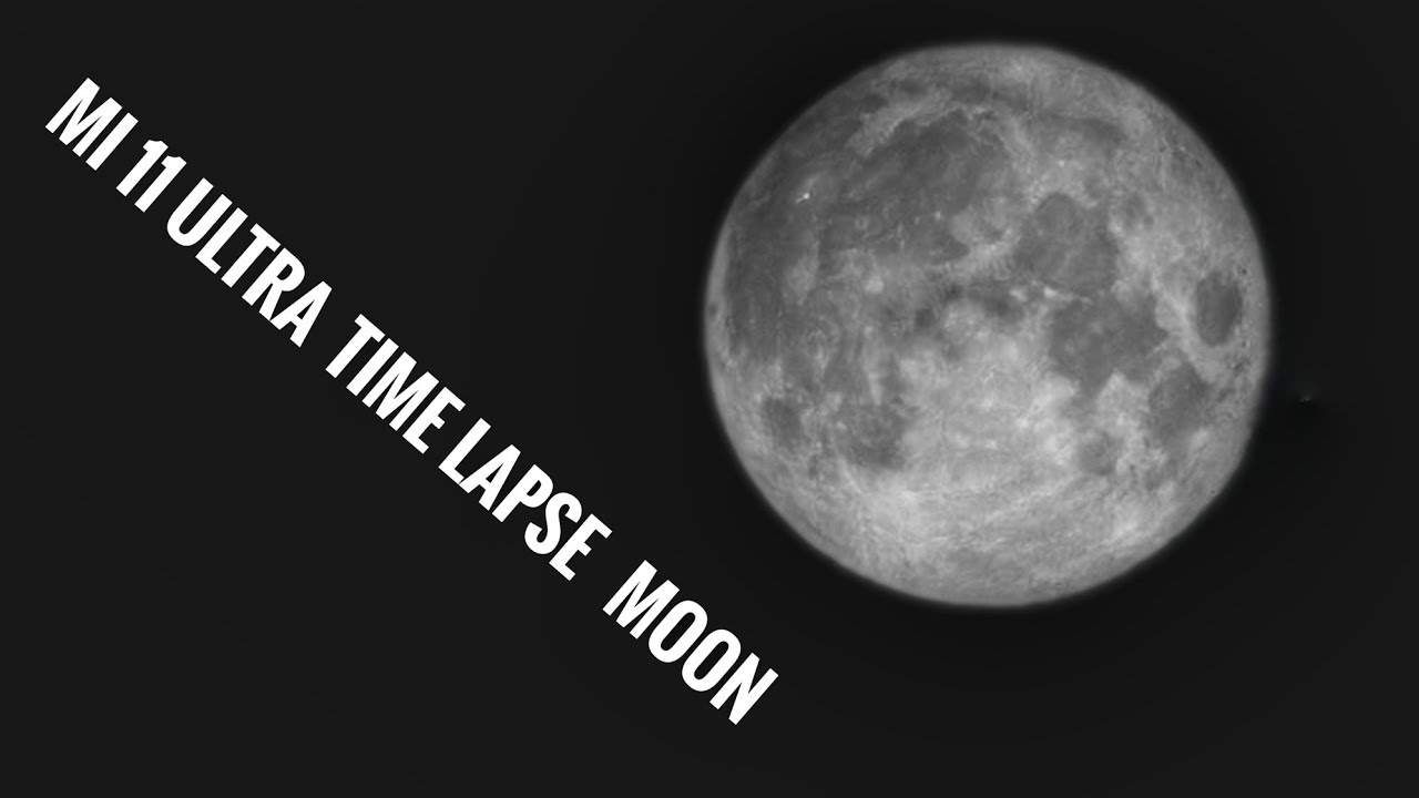 MI 11 ULTRA TIME LAPSE SUPERMOON USING THE 5X PERISCOPE LENS