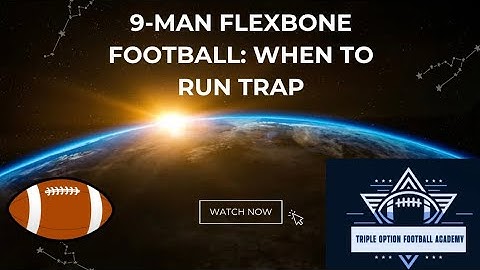 9-Man Flexbone Football: When to Run Trap