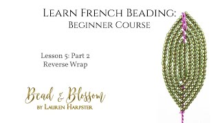 Lesson 5 Part 2 - Reverse Wrap - Learn French Beading: Beginner Course