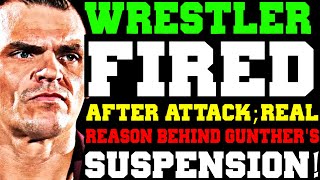 WWE News! WWE Wrestler's Backstage Issues! Reality Of Gunther’s SUSPENSION! Wrestler FIRED On SPOT