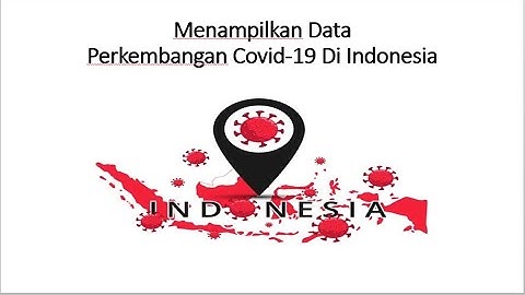 Menampilkan Data Persebaran Covid-19 di Indonesia - Video 3