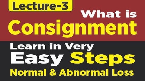 Consignment / Principles of Financial Accounting :  Normal and Abnormal Loss, Insurance