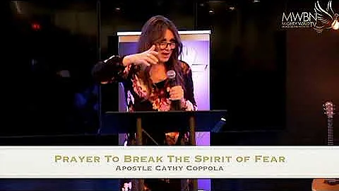 Prayer To Break The Spirit of Fear - Apostle Cathy Coppola