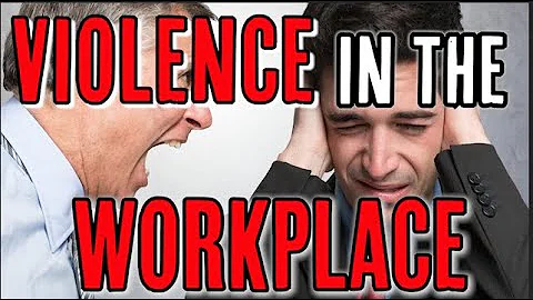 VIOLENCE IN THE WORKPLACE