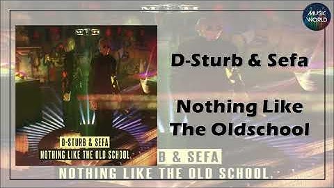 D-Sturb & Sefa - Nothing Like The Oldschool