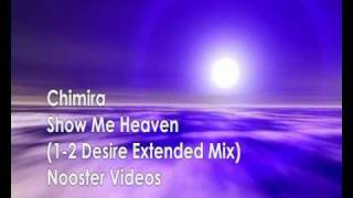 Chimira - Show Me Heaven ( 1 - 2 Desire Extended Remix ) HQ