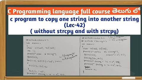 copy one string content into another string without strcpy and with strcpy in c