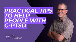 Helping People With Complex Trauma - Part 5/5 - Practical Tips
