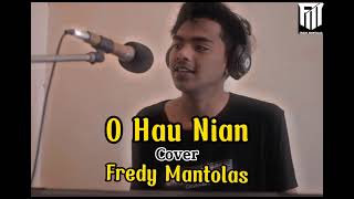 OVID16 - O HAU NIAN || COVER~ FREDY MANTOLAS