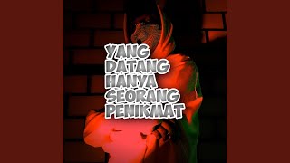 Download lagu Yang Datang Hanya Seorang Penikmat