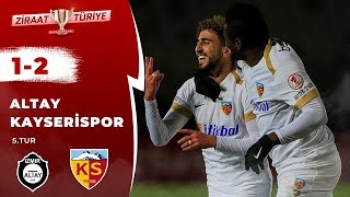 Altay 1-2 Kayserispor Maç Özeti Ziraat Türkiye Kupası 5.Tur 05.12.2018