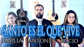 ANTONIO, EMILIA, ROCIO DE TARANCON // SANTO ES EL QUE VIVE ( COVER - MONTESANTO) chords