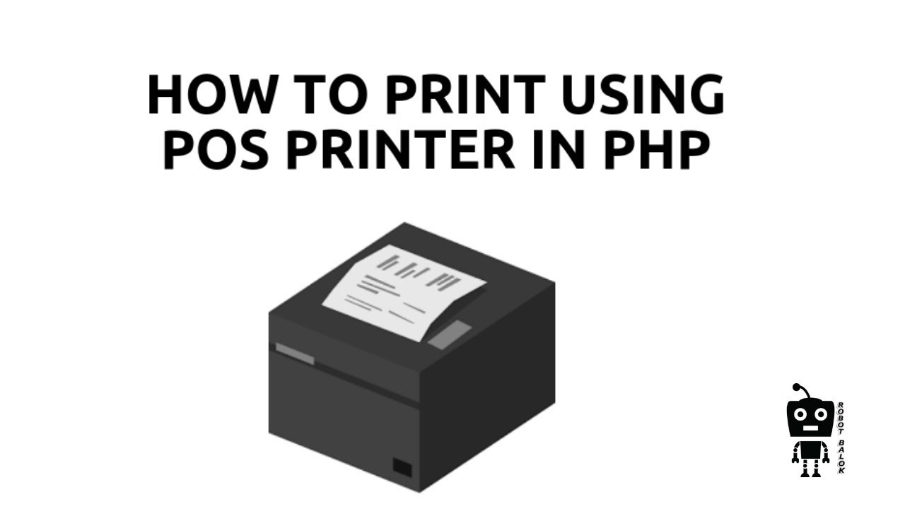 php print  2022  How to print using pos/thermal printer in php | Robot Balok