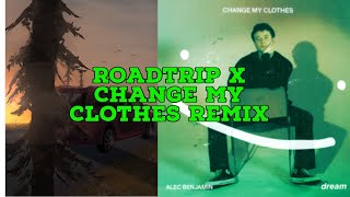 ♫ Roadtrip x Change My Clothes (Mashup) ♫