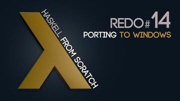 Porting to Windows - Haskell from Scratch #14