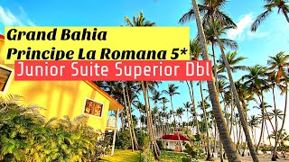 Grand Bahia Principe La Romana 5*All Icl| Junior Suite Superior Dbl Full Review| DOMINICAN Rep