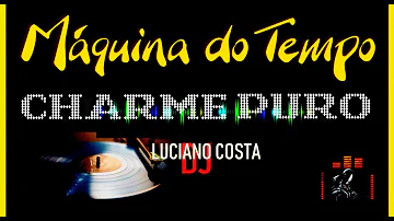 MÁQUINA DO  TEMPO CHARME PURO(mixado) - LUCIANO COSTA DJ