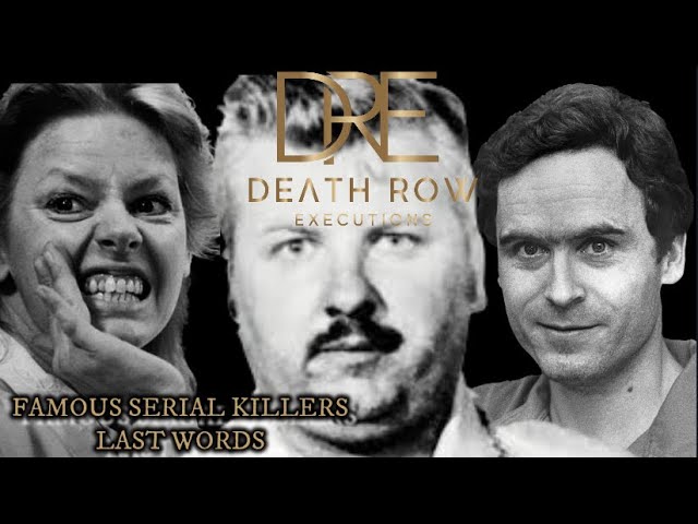 Famous Serial Killers Last Words-Aileen Wuornos, Ted Bundy, John Wayne Gacy