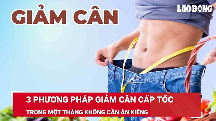 Ăn uống thế nào để tăng cân nhanh năm 2024