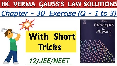 HC VERMA GAUSS LAW SOLUTION I CHAPTER 30 EXERCISE QUESTION 1,2,3 I HCV ELECTROSTATIC SOLUTION