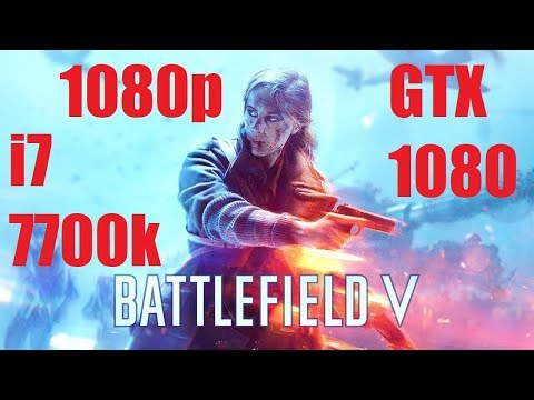 Battlefield V Closed Alpha - 1080p Max Settings - GTX 1080 - I7 7700k