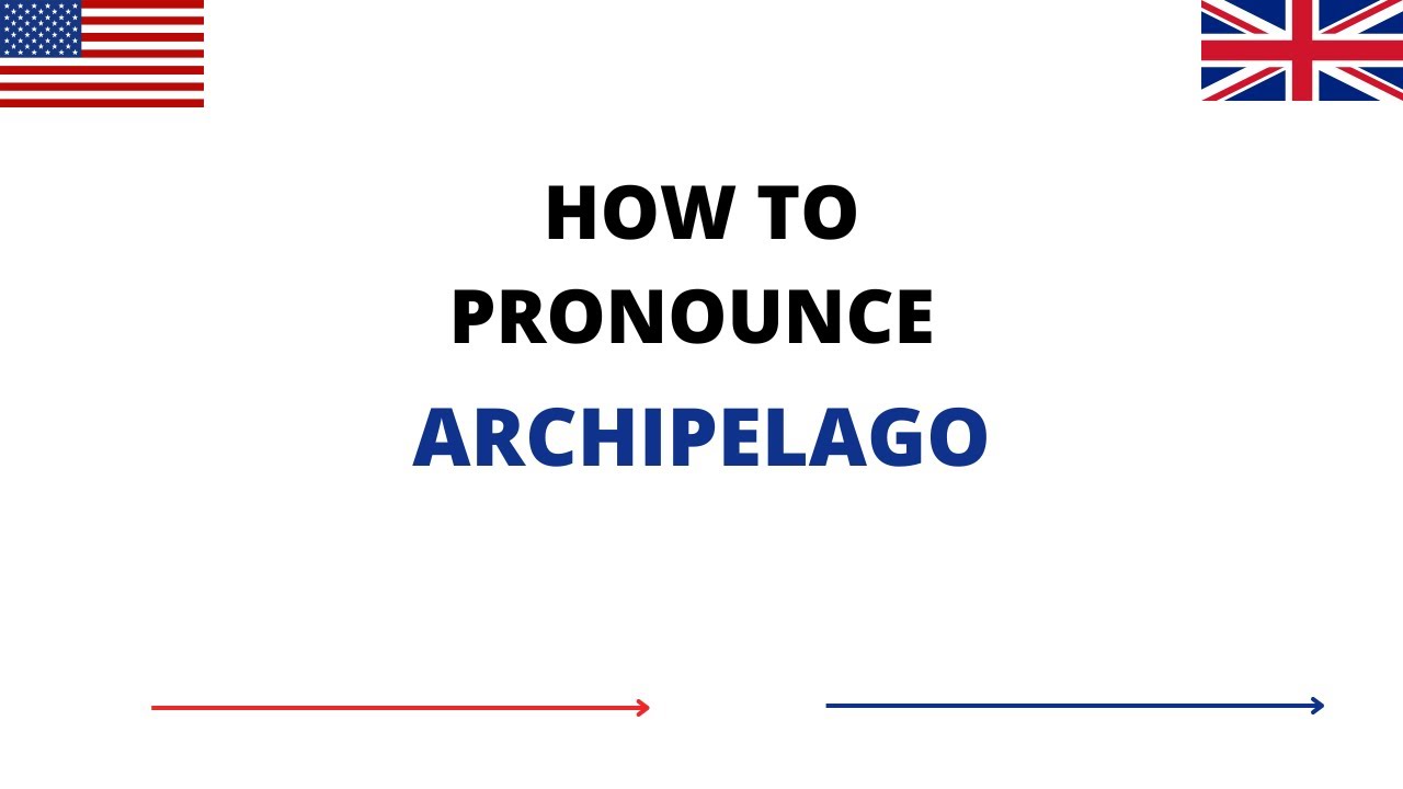 How To Pronounce ARCHIPELAGO Correctly In English ARCHIPELAGO