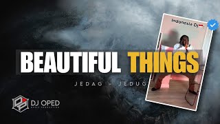 DJ BEAUTIFUL THINGS JEDAG JEDUG MADARA DUSAL VIRAL TIKTOK - BEAUTIFUL THINGS REMIX