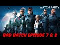 The Bad Batch Episode 7 and 8 | WATCH PARTY + AFTER PARTY