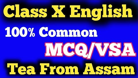 Most Important MCQ From Tea From Assam।MCQ।Class 10 English। EduHub Assam।Class 10 English MCQ।