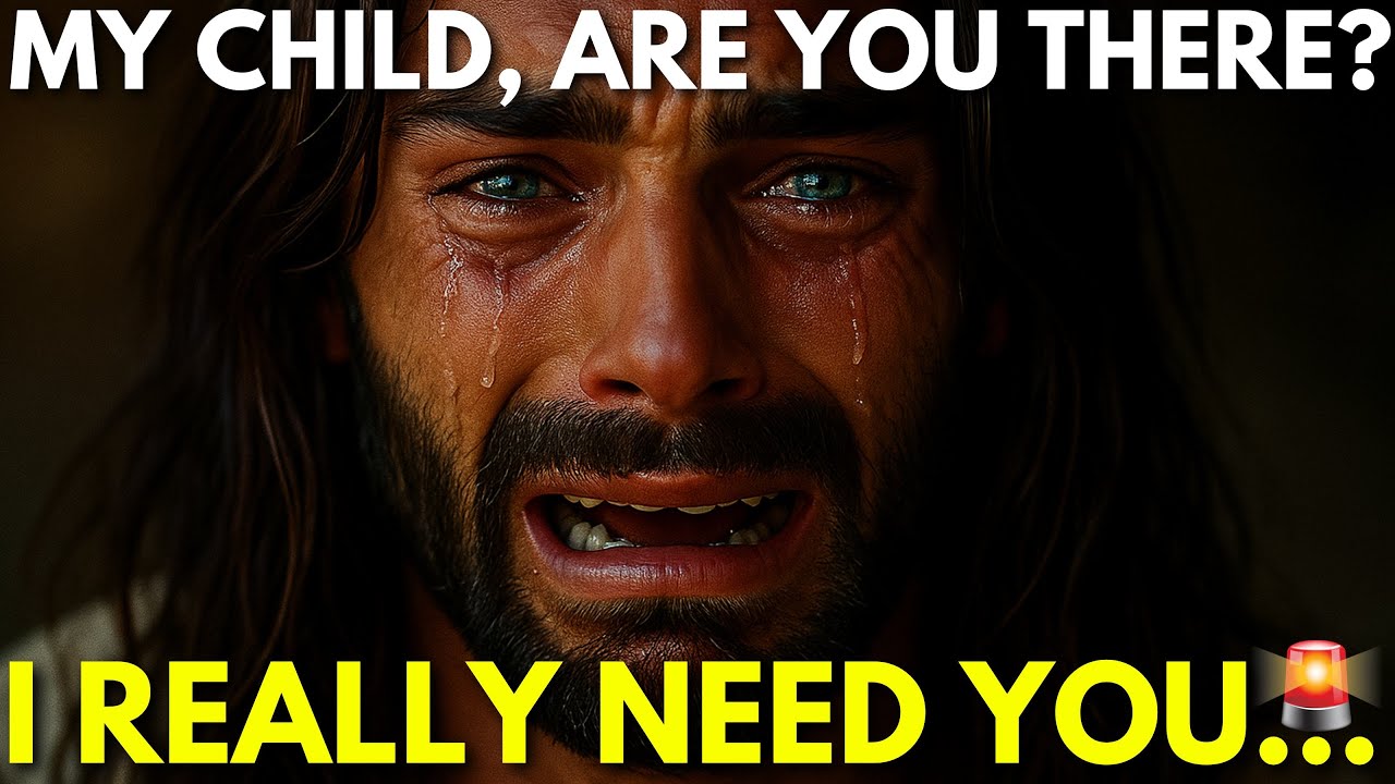 God Says: My child, are you there? I REALLY NEED YOU!