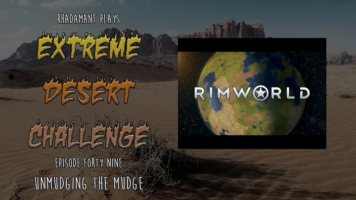RimWorld / EP 49 - Unmudging the Mudge / Extreme D...