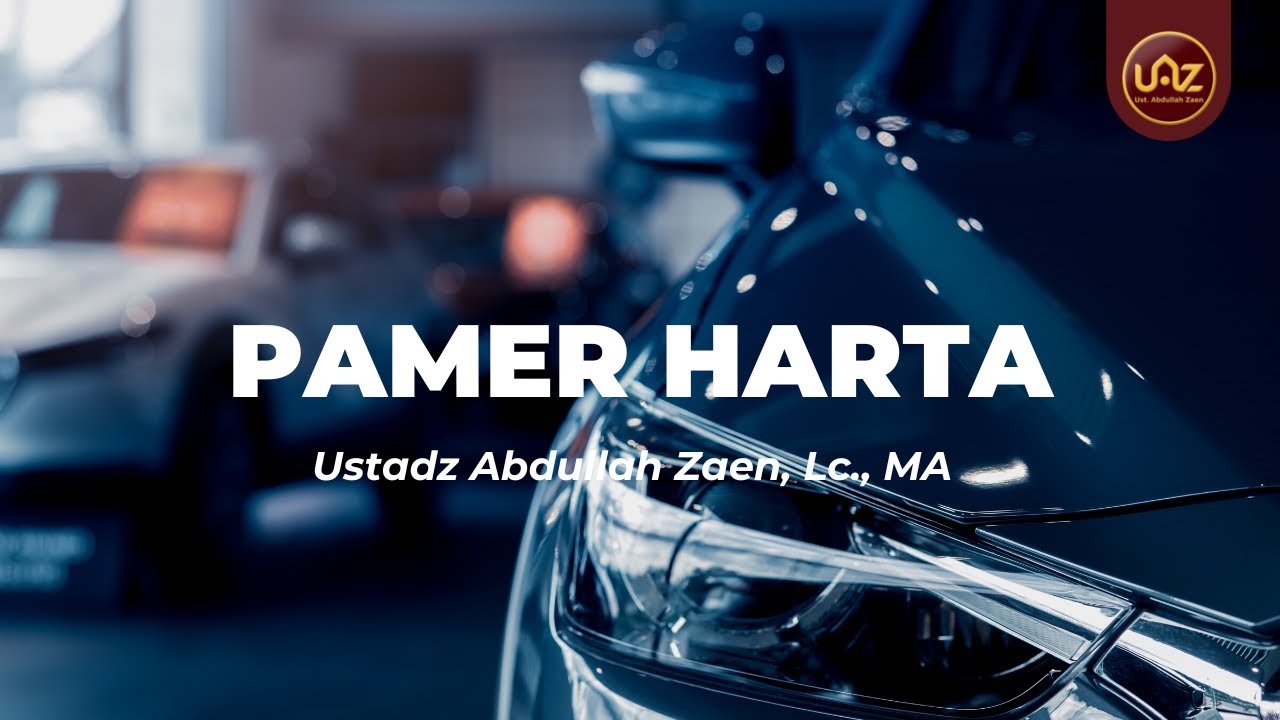 Pamer Harta - Ustadz Abdullah Zaen, Lc., MA.