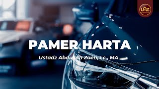 Pamer Harta - Ustadz Abdullah Zaen, Lc., MA.