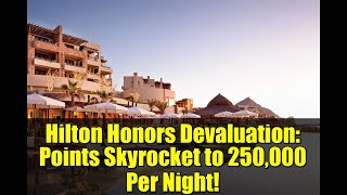 Hilton Honors Devaluation: Points Skyrocket to 250,000 Per Night!