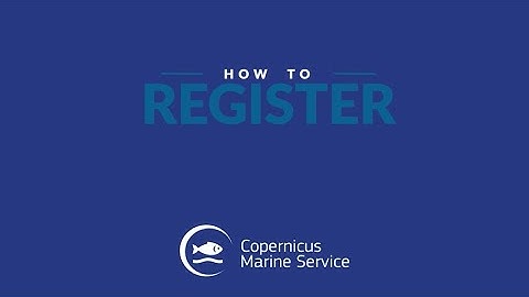 How to register to the Copernicus Marine Service?
