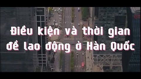 [XKLĐ Hàn Quốc] Điều kiện và thời gian để lao động ở Hàn Quốc - Relines Hrs - Chuyên tư vấn xklđ