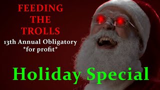 Feeding the Trolls 13th Annual Obligatory *for profit Holiday Special @CuteFuzzyWeasel