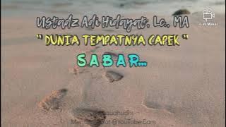 Ustadz Adi Hidayat, Lc., MA - Dunia Tempatnya Capek... Sabar | statuswa | storywa |