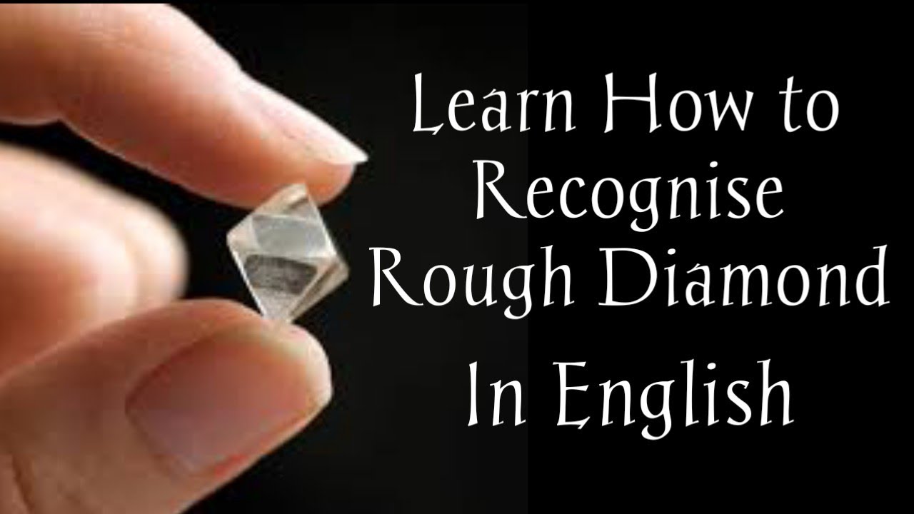 Learn How to Recognise Rough Diamonds In English YouTube