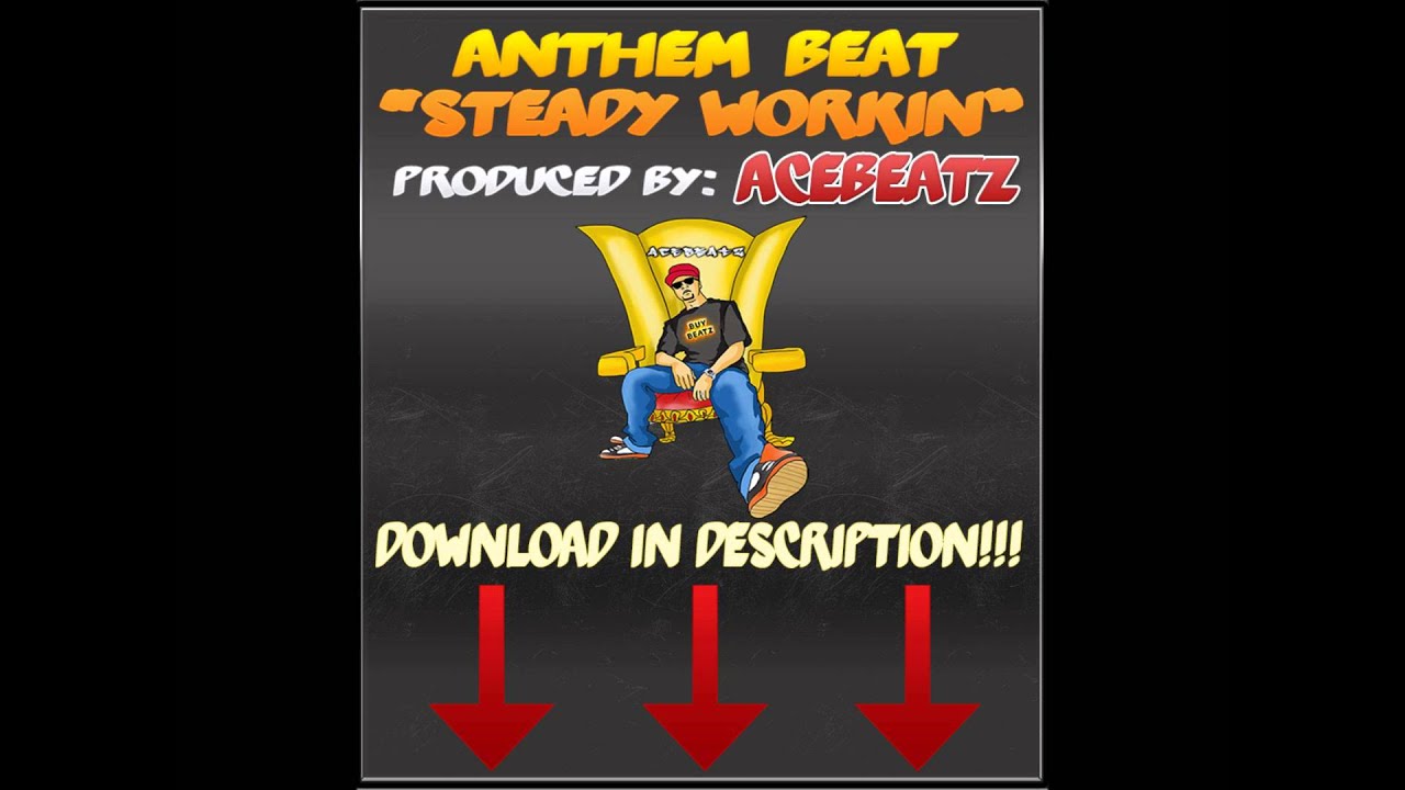 在 YouTube 上觀看「Anthem Beat - Steady Workin - Produced by AceBeatz !!!」