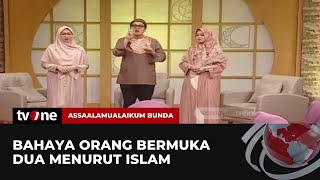 Download lagu [FULL]  Bahaya Orang Bermuka Dua Menurut Islam | Assalamualaikum Bunda tvOne