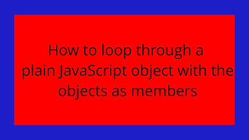 How to loop through a plain JavaScript object with the objects as members