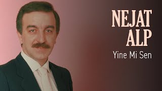 Nejat Alp - Yine Mi Sen (Official Audio)