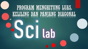 PROGRAM MENGHITUNG LUAS, KELILING, DAN PANJANG DIAGONAL DI SCILAB
